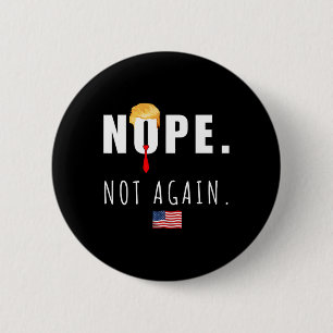 2024 Nope Not Again Anti Trump Election American F 2 Inch Round Button