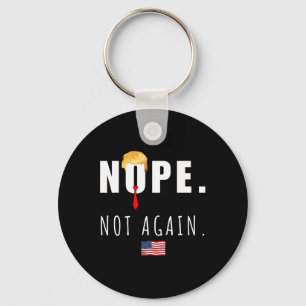 2024 Nope Not Again Anti Trump Election American F Keychain
