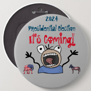 2024 Presidential Election, It's Coming! 6 Inch Round Button