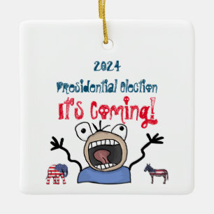 2024 Presidential Election, It's Coming! Ceramic Ornament
