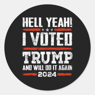 2024 - Yeah! I Voted Trump And Will Do It Again Fu Classic Round Sticker