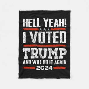 2024 - Yeah! I Voted Trump And Will Do It Again Fu Fleece Blanket