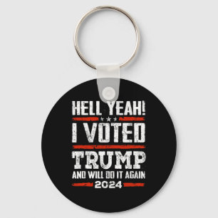 2024 - Yeah! I Voted Trump And Will Do It Again Fu Keychain