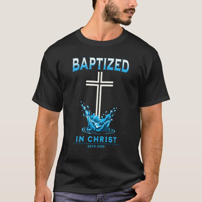 2025 Christian Baptism Baptized In Christ Keepsake T-Shirt (Front)
