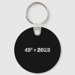 = 2025 Donald Trump Equation 45 47 Maga Election 2 Keychain