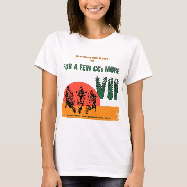 2025 For A Few CCs More VII T-Shirt (Front)