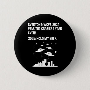 2025 Hold My Beer New Year's Day 2 Inch Round Button