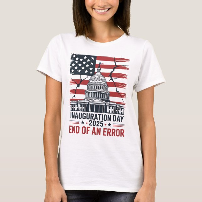 2025 Inauguration – End of an Error USA Flag T-Shirt (Front)
