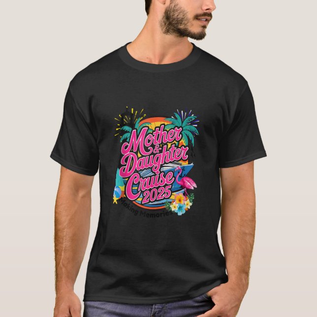 2025 It s Mother Daughter 1st Girls Trip Cruising  T-Shirt (Front)
