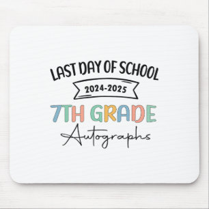 2025 Last Day Of School Autograph 7th Grade Gradua Mouse Pad