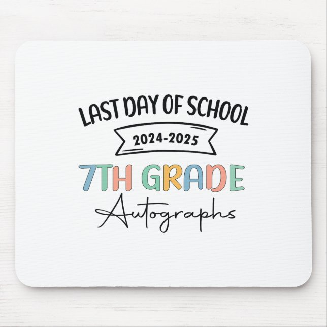 2025 Last Day Of School Autograph 7th Grade Gradua Mouse Pad (Front)