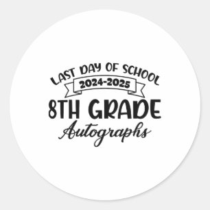 2025 Last Day Of School Autograph 8th Grade Gradua Classic Round Sticker
