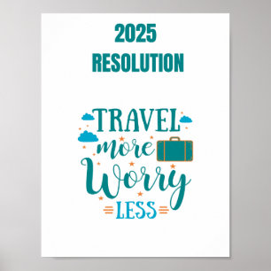 2025 resolution Travel more worry less  Poster