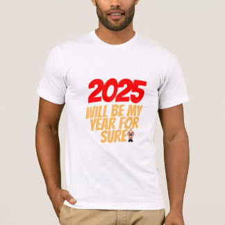 2025: The Year of New Beginnings and Ambition T-Shirt