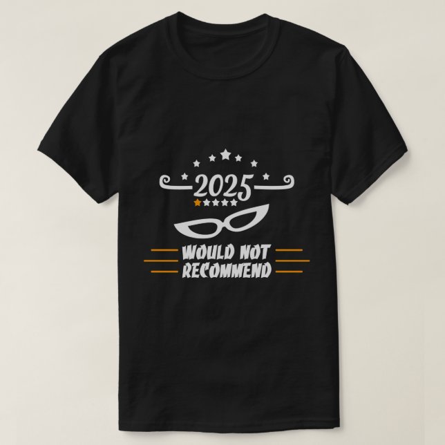 "2025 Would Not Recommend" Funny One Star Review T-Shirt (Design Front)