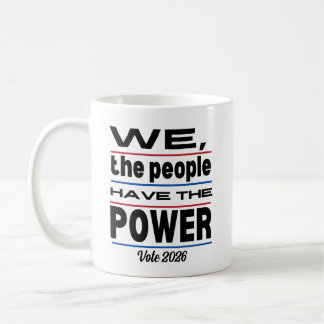 2026 Elections We The People Have The Power Coffee Mug