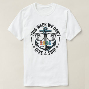2026 Funny Cruise Vacation T-Shirt - Don't Give A 