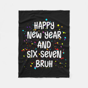 2026 Happy New Year's Eve Party Six Seven Bruh 67  Fleece Blanket