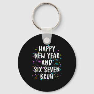 2026 Happy New Year's Eve Party Six Seven Bruh Fun Keychain