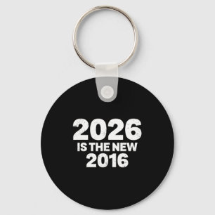 2026 Is The New 2016 Funny Quote Nostalgic Vibes  Keychain