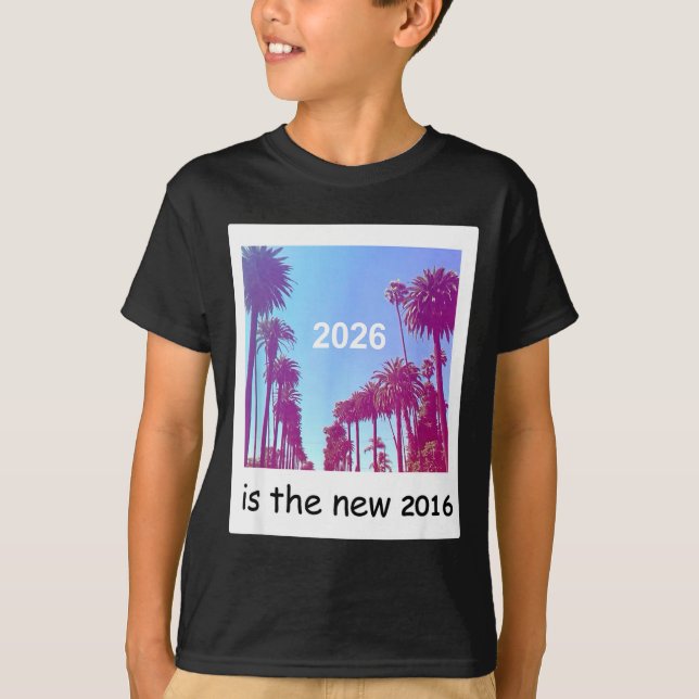 2026 Is The New 2016 Nostalgic 2016 Summer Vibes D T-Shirt (Front)
