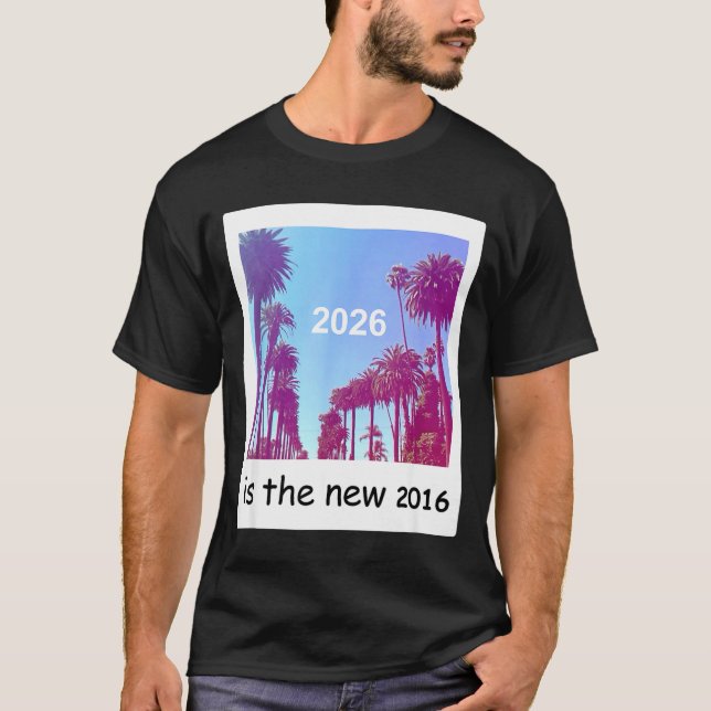 2026 Is The New 2016 Nostalgic 2016 Summer Vibes D T-Shirt (Front)
