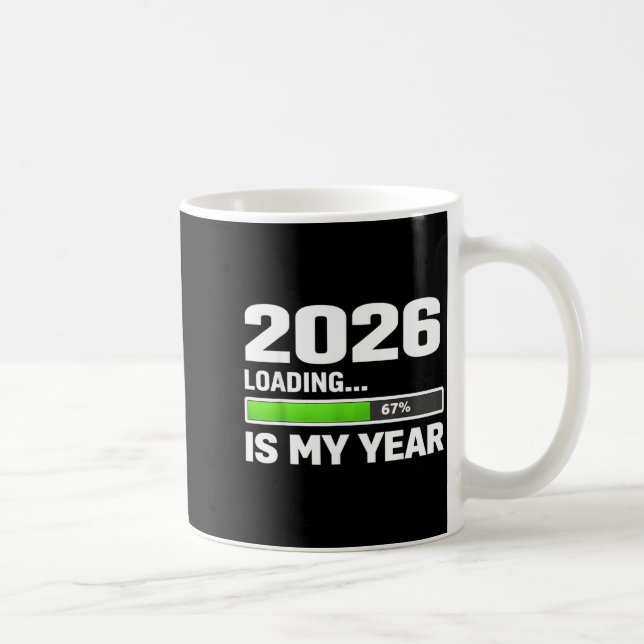 2026 Loading 67 Is My Year, New Year Motivational  Coffee Mug (Right)