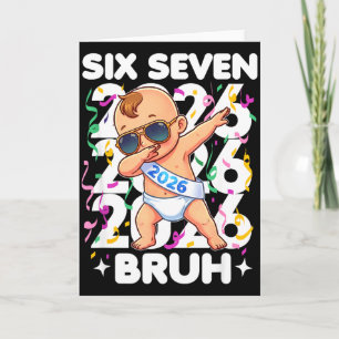 2026 New Years Baby Six Seven Bruh Funny Cool Dabb Card