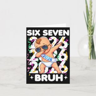 2026 New Years Baby Six Seven Bruh Funny Cool Dabb Card