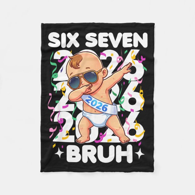 2026 New Years Baby Six Seven Bruh Funny Cool Dabb Fleece Blanket (Front)