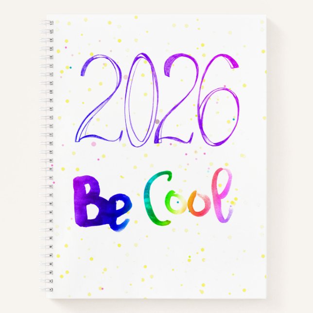 2026 number year lettering Be cool Spiral Notebook (Front)