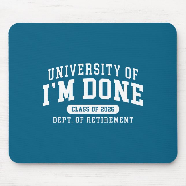 2026 University Of Im Done Cl Of 2026 Dept Of Reti Mouse Pad (Front)
