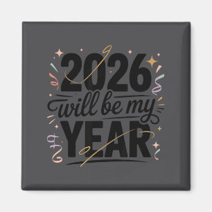 2026 Will Be My Year Celebration New Year Funny Magnet