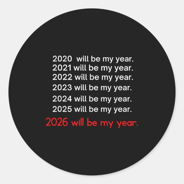 2026 Will Be My Year Funny Humor Hope Quote  Classic Round Sticker (Front)