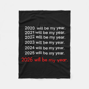 2026 Will Be My Year Funny Humor Hope Quote Fleece Blanket