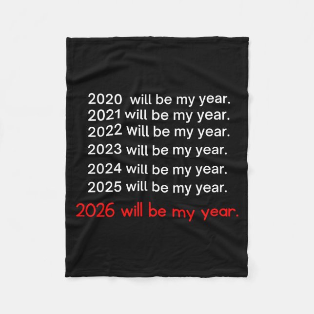 2026 Will Be My Year Funny Humor Hope Quote  Fleece Blanket (Front)