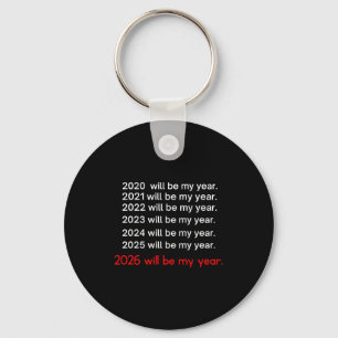 2026 Will Be My Year Funny Humor Hope Quote  Keychain