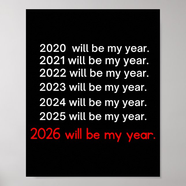 2026 Will Be My Year Funny Humor Hope Quote  Poster (Front)