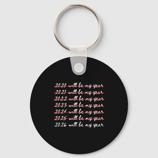 2026 Will Be My Year Funny Humor New Year Joke Quo Keychain (Front)