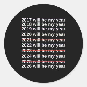 2026 Will Be My Year Funny Humor New Year.quote  Classic Round Sticker