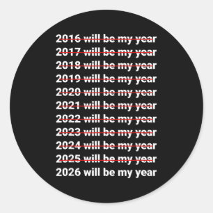 2026 Will Be My Year Funny Humor New Year Quote Classic Round Sticker
