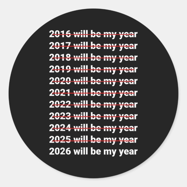 2026 Will Be My Year Funny Humor New Year Quote  Classic Round Sticker (Front)