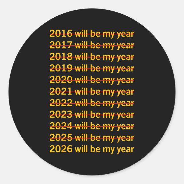 2026 Will Be My Year Funny Humor New Year Quote  Classic Round Sticker (Front)
