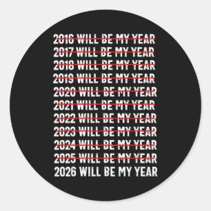 2026 Will Be My Year Funny Humor New Year Quote  Classic Round Sticker
