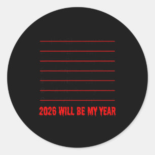 2026 Will Be My Year Funny Humor New Year Quote  Classic Round Sticker