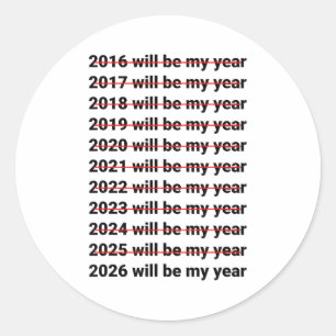 2026 Will Be My Year Funny Humor New Year Quote  Classic Round Sticker