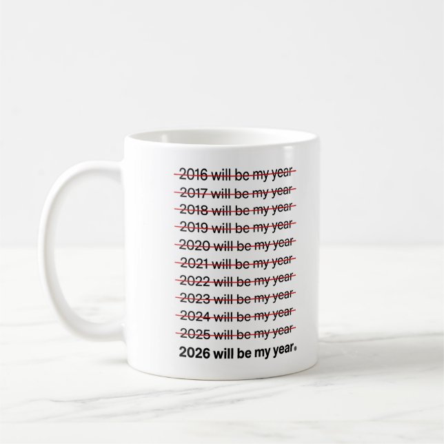 2026 Will Be My Year Funny Humor New Year Quote Coffee Mug (Left)