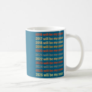2026 Will Be My Year Funny Humor New Year Quote  Coffee Mug
