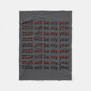 2026 Will Be My Year Funny Humor New Year Quote  Fleece Blanket