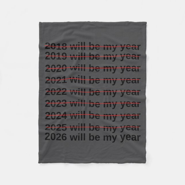2026 Will Be My Year Funny Humor New Year Quote  Fleece Blanket (Front)